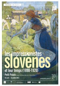 The poster of the exhibition <i>Slovene Impressionists and Their Time</i> at the Petit Palais in Paris, co-organised by the <!--LINK'" 0:19-->, 2013.